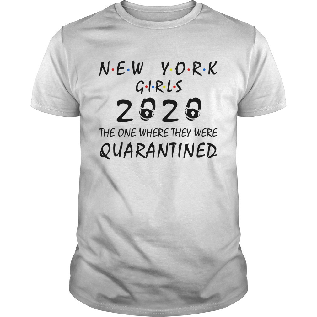 New York Girls 2020 The One Where They Were Quarantined Shirt